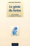 Le génie du foetus - Vie prénatale et origine de l'homme: Vie prénatale et origine de l'homme 2100054481 Book Cover