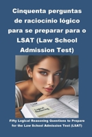 Cinquenta perguntas de raciocínio lógico para se preparar para o LSAT (Law School Admission Test) (Portuguese Edition) B0CRRRNHMK Book Cover