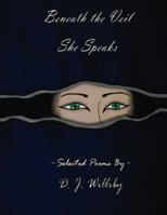 Beneath the Veil She Speaks 0692702911 Book Cover