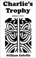 Charlie's Trophy: Endbeast Part I 073886580X Book Cover