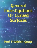 General Investigations OF Curved Surfaces 1688380191 Book Cover