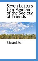 Seven Letters To A Member Of The Society Of Friends 111336260X Book Cover