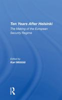 Ten Years After Helsinki: The Making Of The European Security Regime 0367289857 Book Cover