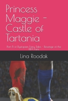 Princess Maggie - Castle of Tartania: Part 8 of Dystopian Fairy Tales - Revenge of the FIFA Fans B0H94WJ2RY Book Cover