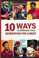 10 Ways to Influence Your Generation for Christ B0FRZFFDKQ Book Cover