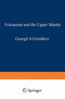 Volcanism and the Upper Mantle: Investigations in the Kurile Island Arc (Monographs in Geoscience) 0306304074 Book Cover