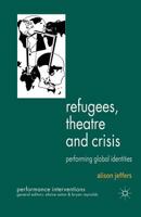 Refugees, Theatre and Crisis: Performing Global Identities 1349319996 Book Cover
