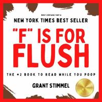 "F" is for Flush - The #2 Book to Read While You Poop 1737466600 Book Cover