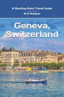 Geneva, Switzerland: Including Lausanne and the Lake Geneva Area (Starting-Point Travel Guides) B0BXNFGB8Z Book Cover