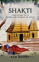 Shakti: The Story of a Homeless Woman in India B0FCYML8DX Book Cover