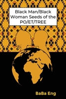 Black Man/Black Woman Seeds of the PO/ET/TREE 1637644493 Book Cover