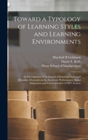 Toward a Typology of Learning Styles and Learning Environments: An Investigation of the Impact of Learning Styles and Discipline Demands on the ... Adaptation and Career Choices of MIT Seniors 101547912X Book Cover