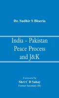 India - Pakistan Peace Process and J&k 9386457962 Book Cover