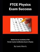 FTCE Physics Exam Success: Master the Key Vocabulary of the Florida Teacher Certification Exam in Physics 1791718264 Book Cover