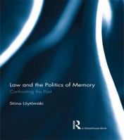 Law and the Politics of Memory: Confronting the Past 1138999172 Book Cover