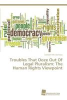 Troubles That Ooze Out of Legal Pluralism: The Human Rights Viewpoint 383815164X Book Cover