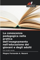 La conoscenza pedagogica nella pratica dell'insegnamento nell'educazione dei giovani e degli adulti: Uno studio mirato (Italian Edition) 6208721318 Book Cover