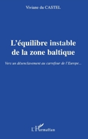 L'ÉQUILIBRE INSTABLE DE LA ZONE BALTIQUE: Vers un désenclavement au carrefour de l’Europe… (French Edition) 2747527867 Book Cover