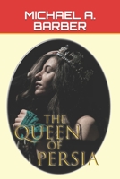 The Queen of Persia: The Triumph of Esther - the Queen of All the Earth B08VRCWXP9 Book Cover