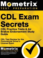 CDL Exam Secrets - CDL Practice Tests & Air Brakes Endorsement Study Guide: CDL Test Review for the Commercial Driver's License Exam 151670794X Book Cover