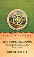 The Wouldbegoods: Being the Further Adventures of the Treasure Seekers B0GZNPQGQQ Book Cover