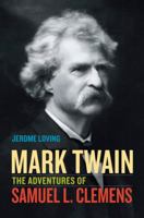 Mark Twain: The Adventures of Samuel L. Clemens 0520269853 Book Cover