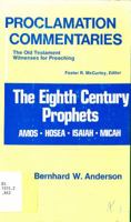 The Eighth Century Prophets: Amos, Hosea, Isaiah, Micah 0800605950 Book Cover