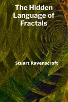 The Hidden Language of Fractals: Decoding Recursion in the Natural World B0F74JWJRN Book Cover
