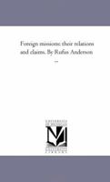 Foreign Missions: Their Relations and Claims 1018233067 Book Cover