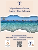 Viajando entre Mares, Lagos y Ríos Italianos: Fotolibro Interactivo de Tuttitaly - Descubre Italia - Enamórate de Italia (Viajando con Tuttitaly entre las maravillas de Italia) (Spanish Edition) B0G5HY8QC5 Book Cover