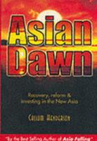 Asian Dawn: Recovery, Reform And Investing In The New Asia 0071184600 Book Cover