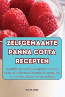 Zelfgemaakte Panna Cotta Recepten 1836233876 Book Cover