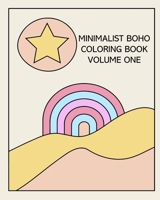 Minimalist Boho Coloring Book: Volume One: 30 Stress-Relieving Designs B0C3KKGZ6H Book Cover