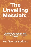 The Unveiling Messiah: Fulfilling Prophecies and Assuring Salvation in Jesus Christ B0CKHY2YS3 Book Cover