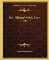 Mrs. Gillette's Cook Book 1120650933 Book Cover