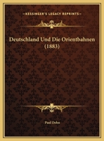 Deutschland Und Die Orientbahnen (1883) 1161058273 Book Cover