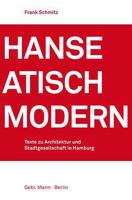 Hanseatisch Modern: Texte Zu Architektur Und Stadtgesellschaft in Hamburg 3786128340 Book Cover