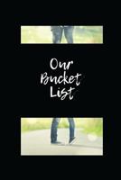 Our Bucket List: Write a bucket list of goals and dreams, especially for couples 1724149431 Book Cover