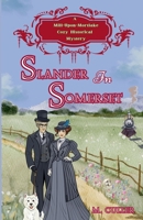Slander in Somerset (Mill-Upon-Mortlake Cozy Historical Mysteries) B0FKDY2ZJC Book Cover