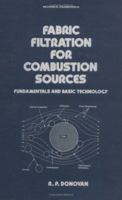Fabric Filtration for Combustion Sources: Fundamentals and Basic Technology 0824774523 Book Cover