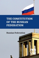 The Constitution Of The Russian Federation: With An Overview Of Federal Constitutional Law On The Government Of The Russian Federation And Russian Federation Government Regulations 9358008644 Book Cover