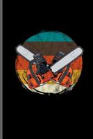 Vintage Retro Chainsaw: Lumber Logger notebooks gift (6x9) Dot Grid notebook to write in 1099830761 Book Cover