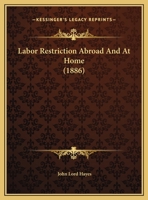 Labor Restriction Abroad and at Home 0526590122 Book Cover
