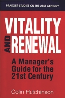 Vitality and Renewal: A Manager's Guide for the 21st Century (Praeger Studies on the 21st Century) 0275952347 Book Cover