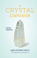 The Crystal Companion: A Quick-Reference Guide to 75 Magical Stones 0760391297 Book Cover