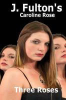 Three Roses: Caroline Rose 146802874X Book Cover