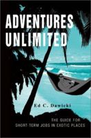 Adventures Unlimited: The Guide for Short-Term Jobs in Exotic Places 0595287875 Book Cover
