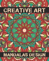 Creative Art Mandalas Design: World's Most SurprisingMandalas Coloring Book with Great Variety of Mixed Mandala Designs ... Adult Coloring Book Mandala Patterns Images Stress Management Coloring Book B08HGRZMWX Book Cover