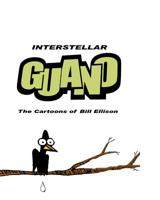 Interstellar Guano : The Cartoons of Bill Ellison 1502938235 Book Cover