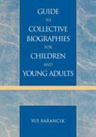 Guide to Collective Biographies for Children and Young Adults 0810850338 Book Cover